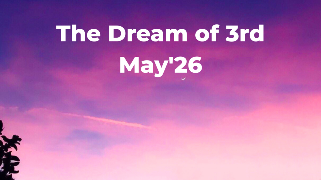 The Dream of 3rd May'26