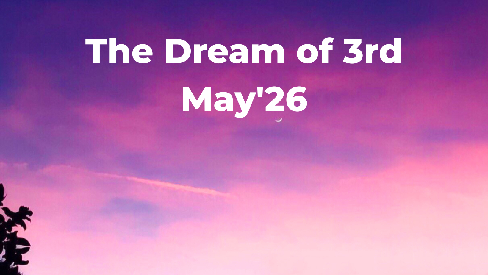 The Dream of 3rd May'26